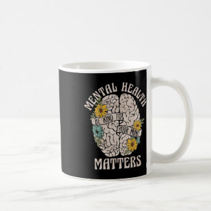 Mental Health Problems Be Kind To Your Mind Mental Coffee Mug