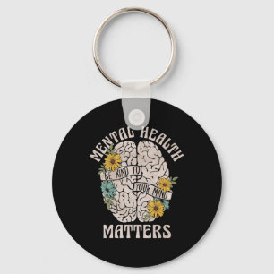 Mental Health Problems Be Kind To Your Mind Mental Key Ring