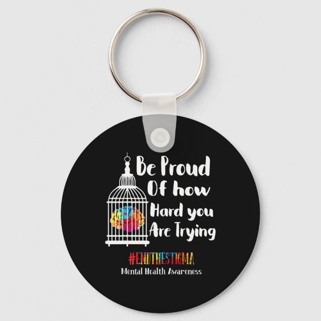 Mental Health Problems End The Stigma Mental Healt Key Ring (Front)