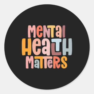 Mental Health Problems Mental Health Awareness Ill Classic Round Sticker