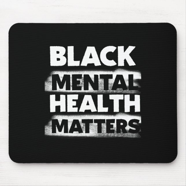 Mental Health Problems Therapy Black Excellence Gi Mouse Pad (Front)