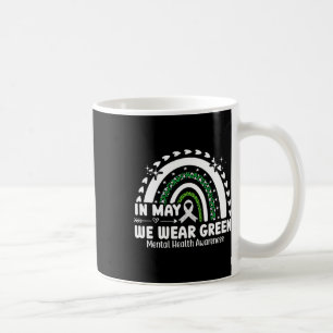 Mental Health Problems We Wear Green Mental Health Coffee Mug