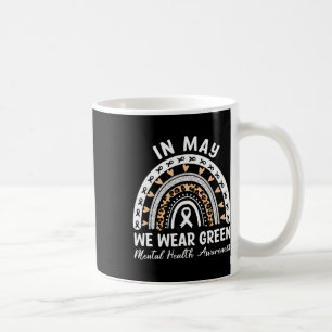 Mental Health Problems We Wear Green Mental Health Coffee Mug
