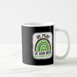 Mental Health Problems We Wear Green Mental Health Coffee Mug
