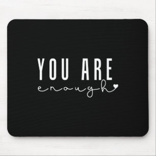 Mental Health Problems You Are Enough Self Love Wo Mouse Pad