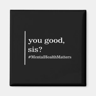 Mental Health Problems You Good Sis Positive Women Magnet