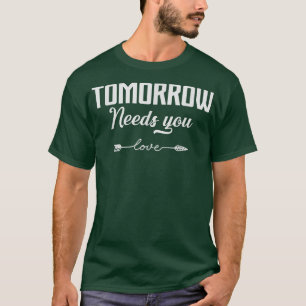 Mental Health Quote Tee Tomorrow Needs You For Awa