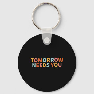 Mental Health Quote Tomorrow Needs You Small Key Ring