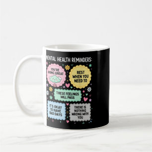 Mental Health Reminders Mental Health Awareness Mo Coffee Mug