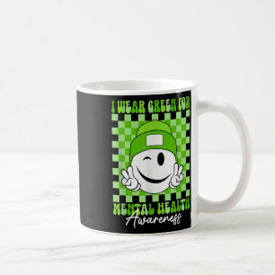 Mental Health S I Wear Green Mental Health Awarene Coffee Mug