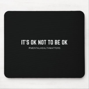 Mental Health S Its Ok Not To Be Ok - Uni-adults,  Mouse Pad