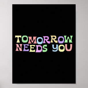 Mental Health S Tomorrow Needs You Suicide Prevent Poster