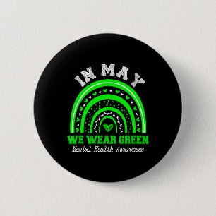 Mental Health S We Wear Green Mental Health Awaren 6 Cm Round Badge