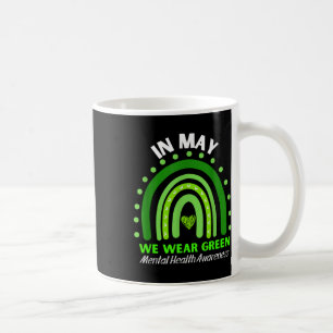 Mental Health S We Wear Green Mental Health Awaren Coffee Mug