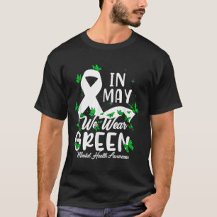 Mental Health S We Wear Green Mental Health Awaren T-Shirt