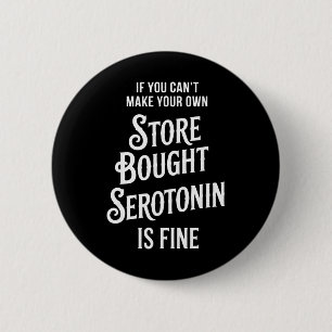 Mental Health Serotonin Store Bought Happy Funny 6 Cm Round Badge