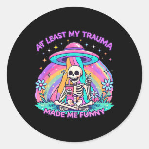 Mental Health Skeleton At Least My Trauma Made Me Classic Round Sticker