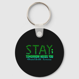Mental Health Stay Tomorrow Needs You Awareness Me Key Ring