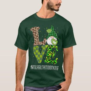 Mental Health Student Nurse Love St Patricks Day G T-Shirt