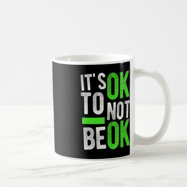 Mental Health Suicide Awareness Gift It's Ok To No Coffee Mug (Right)