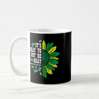 Mental Health Sunflower Ok Not To Be Okay Awarenes Coffee Mug