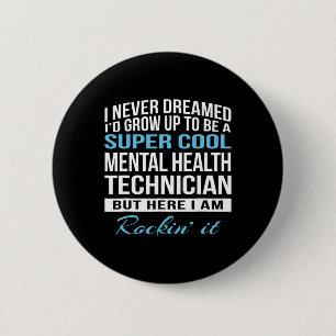 Mental Health Technician Fun Gift  6 Cm Round Badge