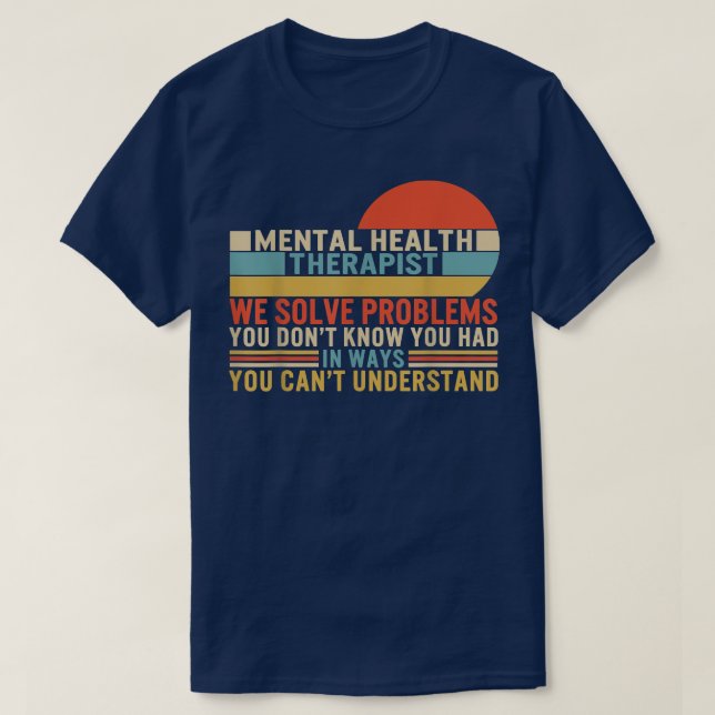 Mental Health Therapist Counseling Solve Problems  T-Shirt (Design Front)