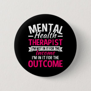 Mental Health Therapist I'm Not In It For The Inco 6 Cm Round Badge