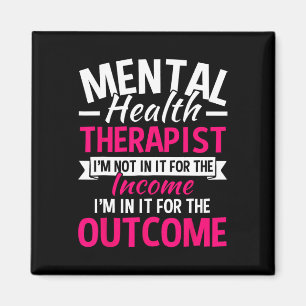 Mental Health Therapist I'm Not In It For The Inco Magnet
