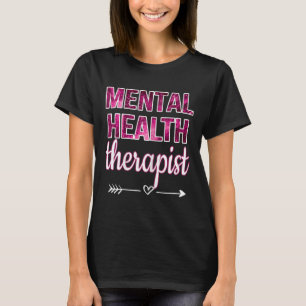 Mental Health Therapist Mental Health Counsellor T T-Shirt