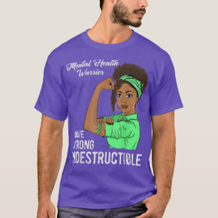 Mental Health Warrior Indestructible Black Girl Aw T-Shirt