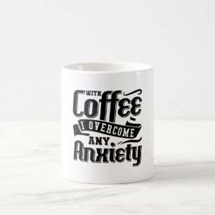 Mental Health With Coffee I Overcome Anxiety Anxie Mug