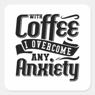 Mental Health With Coffee I Overcome Anxiety Anxie Square Sticker