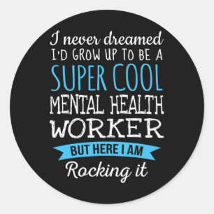Mental Health Worker Appreciation Gifts Classic Round Sticker
