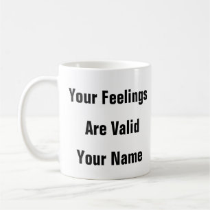 Mental Health Your Feelings Are Valid - self love  Coffee Mug