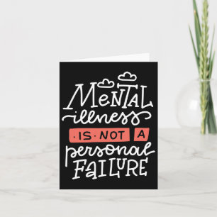 Mental Illness Is Not A Personal Failure Card