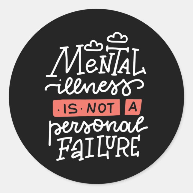 Mental Illness Is Not A Personal Failure  Classic Round Sticker (Front)