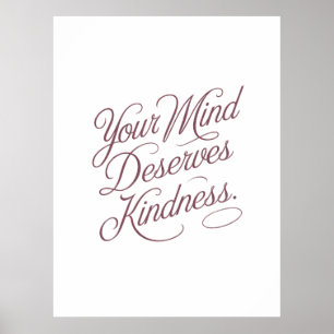 Mental Self-Care Quote: Your Mind Deserves Kindnes Poster