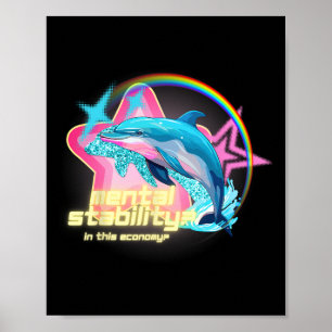 Mental Stability In This Economy Funny Dolphins Ap Poster