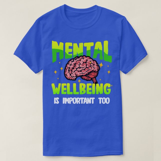 Mental Wellbeing Is Important Too End the stigma M T-Shirt (Design Front)