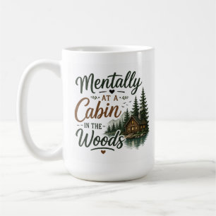 Mentally at a Cabin in the Woods Cosy Coffee Mug