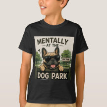 Mentally at the Dog Park – Funny French Bulldog Re