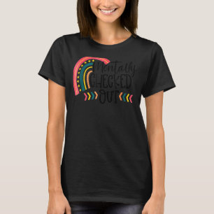 Mentally Checked Out Mum Life Funny Mum Mother Day T-Shirt