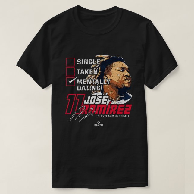 Mentally Dating Jose Ramirez Cleveland MLBPA T-Shirt (Design Front)