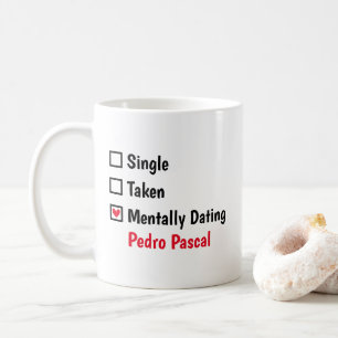 Mentally Dating  Pedro Pascal Customise Status Coffee Mug