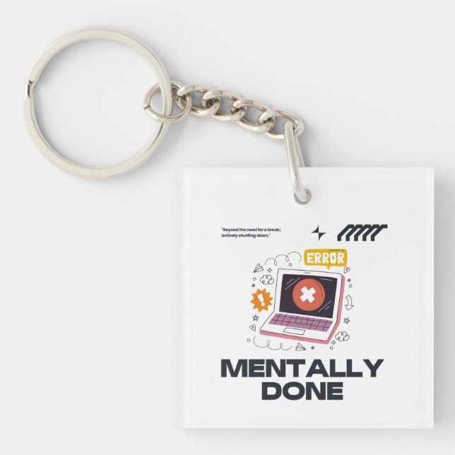 Mentally Done - Beyond the Need for a Break Key Ring (Front)