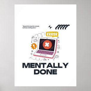 Mentally Done - Beyond the Need for a Break Poster