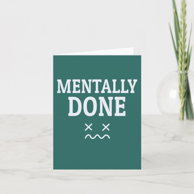 Mentally Done – Relatable Burnout Mood Design Card (Front)