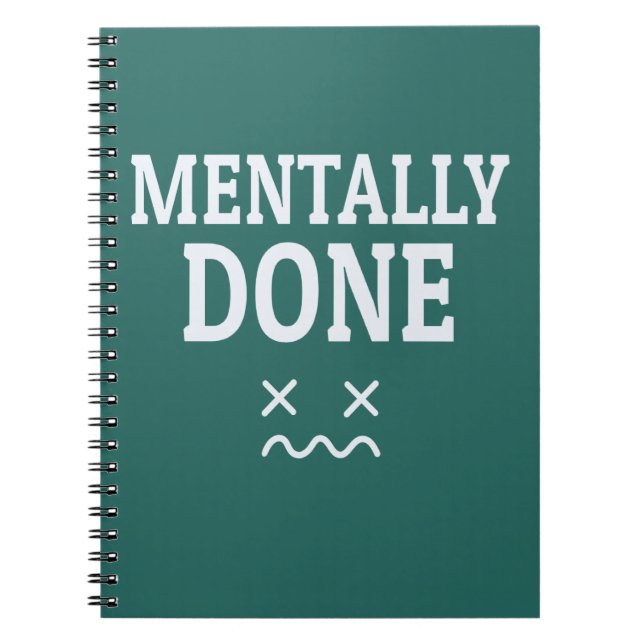 Mentally Done – Relatable Burnout Mood Design Notebook (Front)
