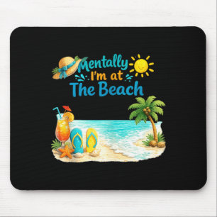 Mentally i’m at the beach funny summer vacation mouse pad